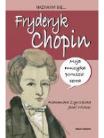 Nazywam się Fryderyk Chopin - Aleksandra Zgorzelska