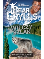 Misja: przetrwanie - Wilczy szlak - Bear Grylls