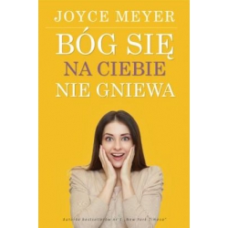 Bóg się na ciebie nie gniewa - Joyce Meyer