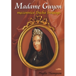 Madame Guyon - męczennica Ducha Świętego - Thompson Phyllis