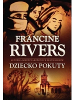 DZIECKO POKUTY - Francine Rivers