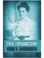 Życie i doświadczenia Marii B. Woodworth - Maria B. Woodworth
