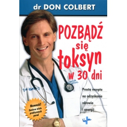 Pozbądź się toksyn w 30 dni - dr Don Colbert