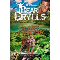 Misja: przetrwanie - Ślady tygrysa - Bear Grylls