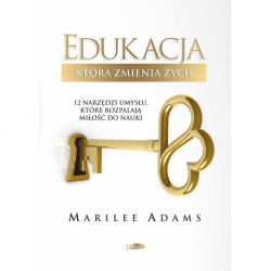 Edukacja, która zmienia życie - Adams Marilee, Dr