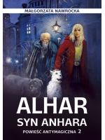 Alhar, syn Anhara. Powieść antymagiczna 2 - Małgorzata Nawrocka