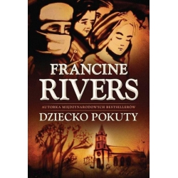 DZIECKO POKUTY - Francine Rivers