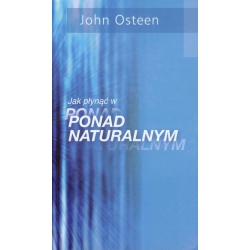 Jak płynąć w ponadnaturalnym - John Osteen