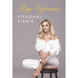 Pokonaj Siebie - Maja Frykowska